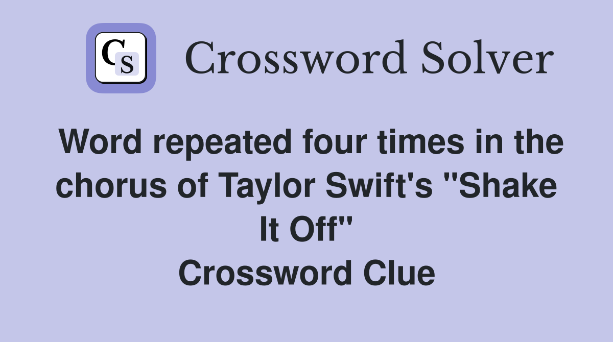 Word repeated four times in the chorus of Taylor Swift's "Shake It Off